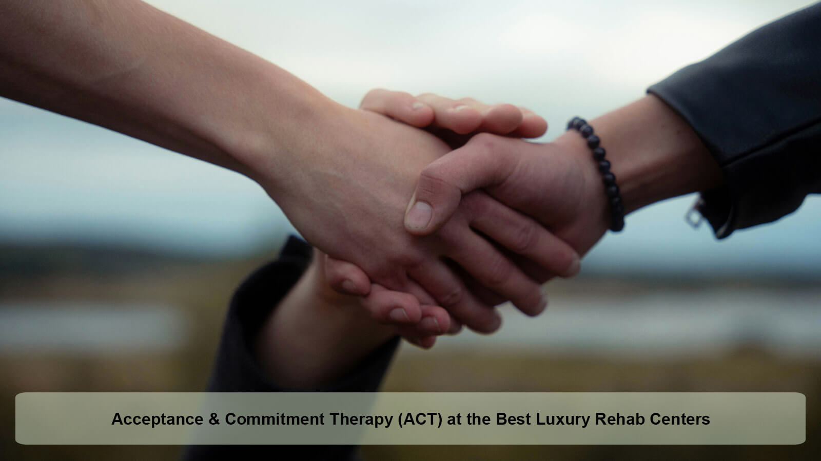 Acceptance & Commitment Therapy (ACT) at the Best Luxury Rehab Centers